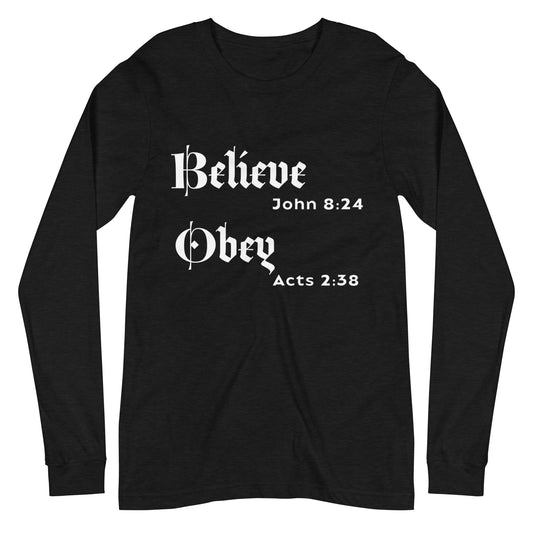 Believe and Obey Unisex Darker Colors Long Sleeve Tee